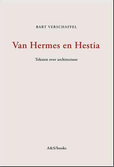 van hermes en hestia over architectuur bart verschaffel|Bart Verschaffel — Department of Architecture and Urban .